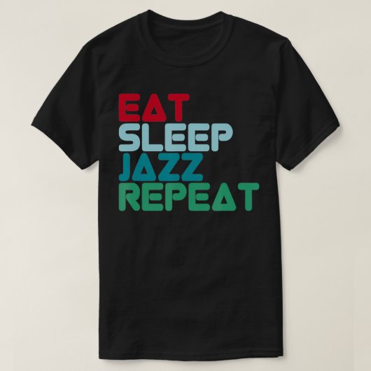 食べSleep Jazz RepeatデザインJazz Music Jazz Music Tシャツ (デザイン正面)
