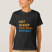 食べSleep Ping-Pong Repeat, Table Tennis Player Tシャツ (正面)