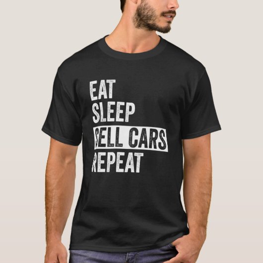 食べSleep Sell Cars Repeat Used Car Salesman Mens Tシャツ (正面)