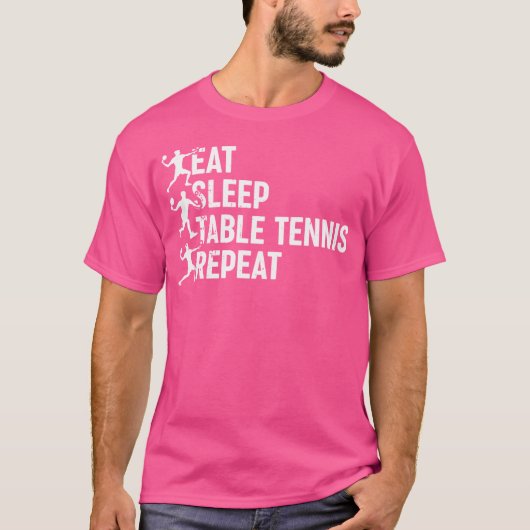 食べSleep Table Tennis Repeat - Table Tennis Playe Tシャツ (正面)
