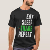 食べSleep Trade誇りを持った Repeat Full Time Stock Trad Tシャツ (正面)
