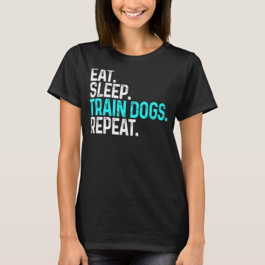 食べSLEEP TRAIN DOGS REPEATおもしろい犬トレーナーギフト Tシャツ (正面)