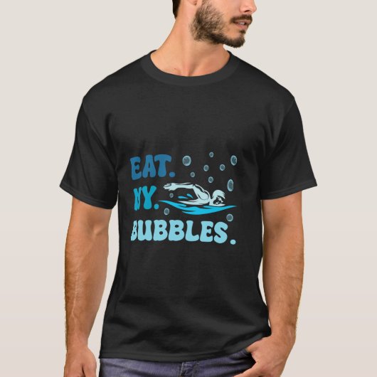 食べSwimming TeesのおもしろいMy Bubblesことわざ Tシャツ (正面)