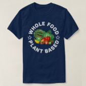 食品全体ベース、WFPB、ビーガンまたはベジタリアン Tシャツ (デザイン正面)