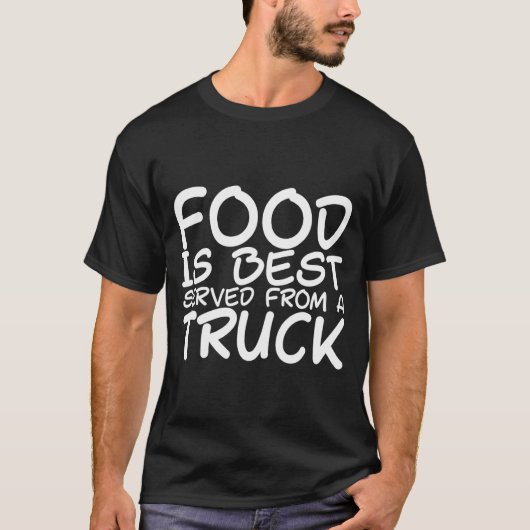 食物は最高のトラックから出す Tシャツ (正面)