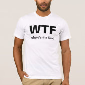 (食糧があるかところ) WTF Tシャツ (正面)