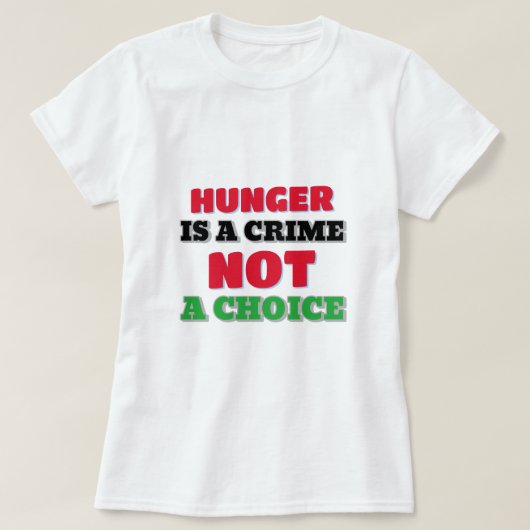 飢えは犯罪であり選択肢ではない ガザ飢餓Tシャツ Tシャツ (デザイン正面)