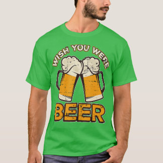 飲みおもしろいデザインWish You Was Beerヴィンテージ Tシャツ