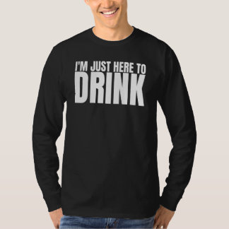 飲み会のためだけに来た 飲み会グループの独身パーティーだ Tシャツ