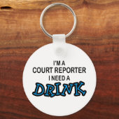 飲み物が必要 – Court Reporter キーホルダー (正面)