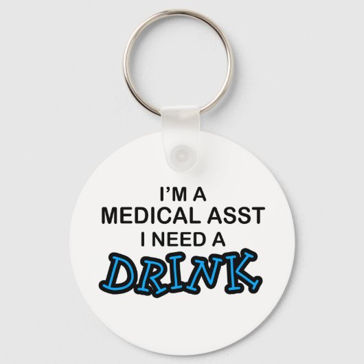 飲み物が必要 – Medical Asst キーホルダー (正面)