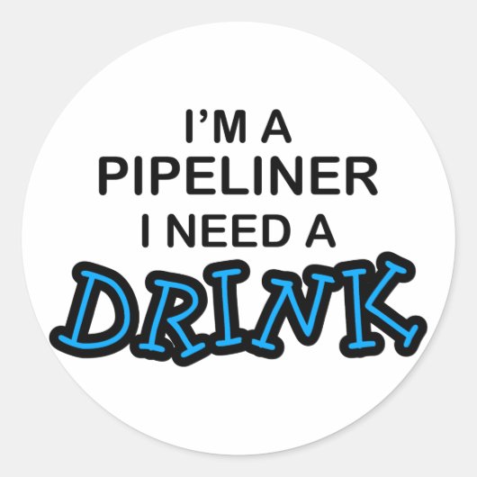 飲み物が必要 – Pipeliner ラウンドシール (正面)