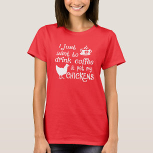 飲み物のコーヒーは及び私の鶏をかわいがります Tシャツ