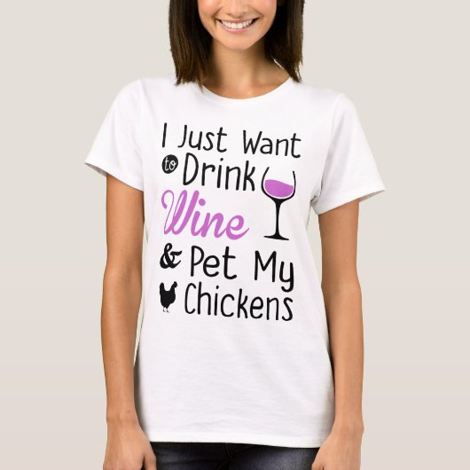 飲み物のワインは私の鶏をかわいがり、 Tシャツ (正面)