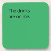 飲み物は私の上にある緑のおもしろい飲料用コースター コースター (正面)