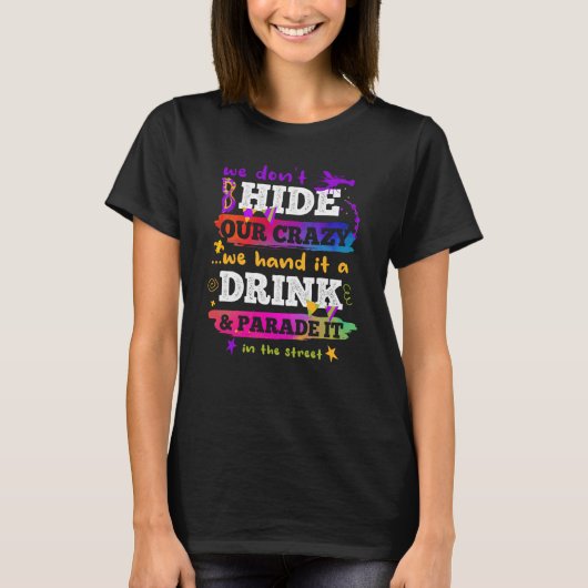 飲み物を熱狂する隠してパレードするな Tシャツ (正面)