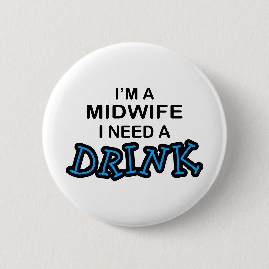 飲み物-助産婦--を必要として下さい 缶バッジ (正面)