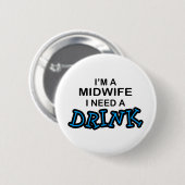 飲み物-助産婦--を必要として下さい 缶バッジ (正面&裏面)