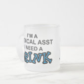 飲み物-医学のAsst --を必要として下さい フロストグラスマグカップ (正面左)