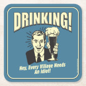 飲む：すべての村に愚か者が必要 スクエアペーパーコースター (正面)