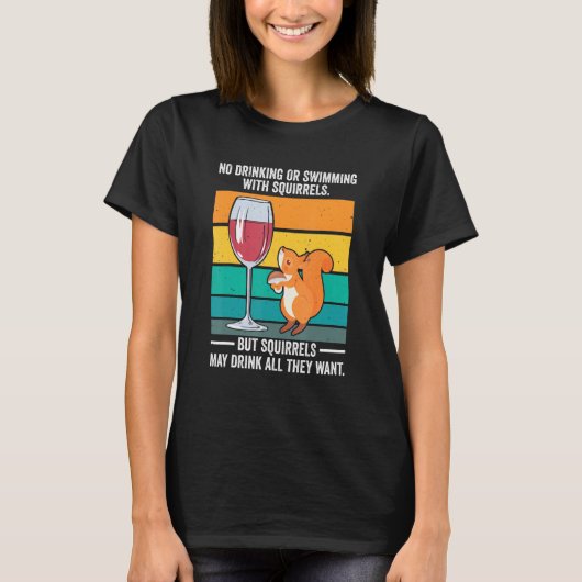 飲んだり泳いだりしないリスのもの Tシャツ (正面)