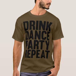 飲んで踊ってパーティーの繰り返し Tシャツ