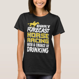 飲酒の可能性がある毎日の競馬予報 Tシャツ