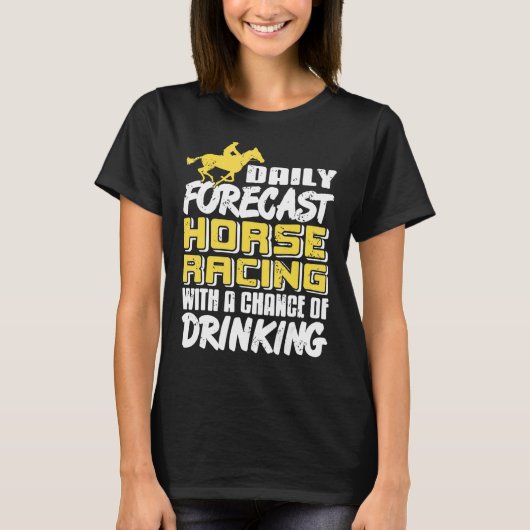 飲酒の可能性がある毎日の競馬予報 Tシャツ (正面)