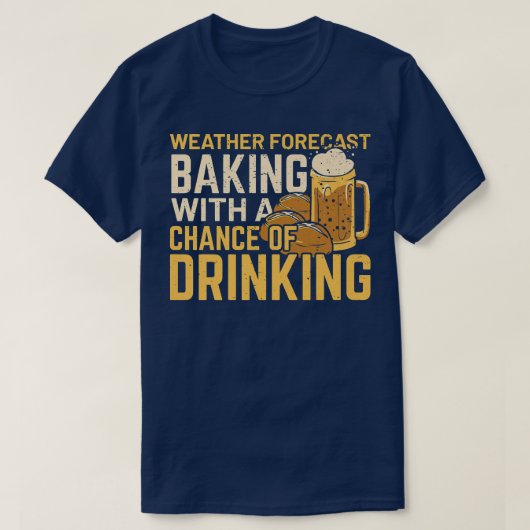 飲酒の可能性のある天気予報ベーキング Tシャツ (デザイン正面)