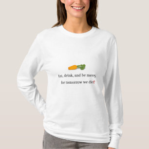 「飲食べみなさメリーい、明日のために我々のダイエット」 Tシャツ