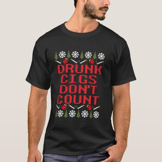 飲Cigs Don t Count醜いクリスマスの装おもしろい置 Tシャツ (正面)