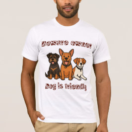 飼い主に気をつけろ 犬は友好的 | 面白い犬好き Tシャツ