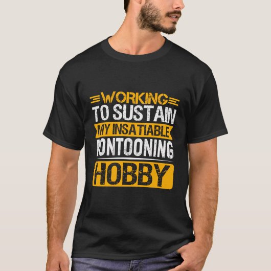 飽くなきポントニングの趣味を続けるために働く Tシャツ (正面)