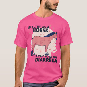 馬が下痢を起もしこした馬のように健康な Tシャツ