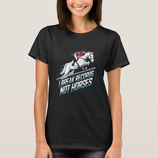 馬ではなく記録を破る 馬術競技 Tシャツ (正面)