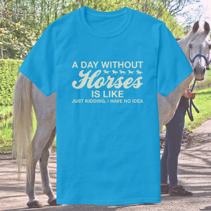 馬なしでは何もできない、JK どうなるか想像もつかない Tシャツ
