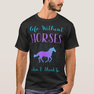 馬なしの人生なんて考えられない 馬 Tシャツ