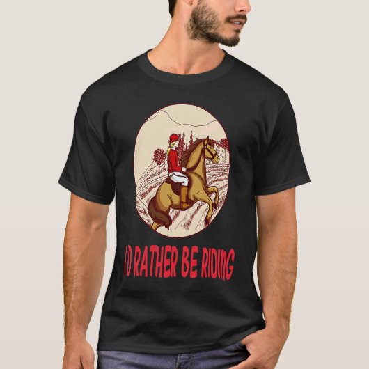 馬に乗って安定したライディングライダーになりたい Tシャツ (正面)