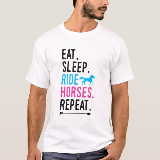 馬に乗る 食事 睡眠 馬に乗る 馬に乗る 馬術 Tシャツ (正面)