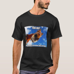 馬のミーム - 大丈夫？知っとくべきだったわ、私が止まってたってことを Tシャツ