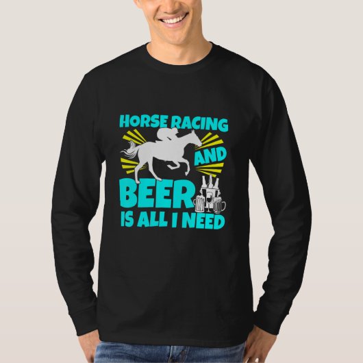 馬のレースとビールは私が馬のトラックDを必要とするすべてである Tシャツ (正面)