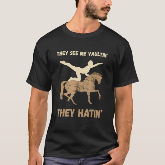 馬のヴォールティング彼らは私が乗馬アクロバに乗って見る Tシャツ (正面)