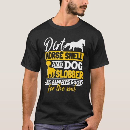 馬の匂いと犬の怠け者は常にTに良い Tシャツ (正面)