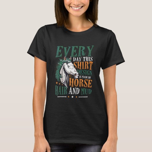 馬の毛と泥で作られた馬小屋 馬の所有者 Tシャツ (正面)