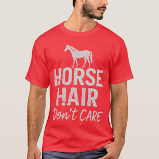 馬の毛なんて気にしない 馬好きのためのおもしろデザイン Tシャツ
