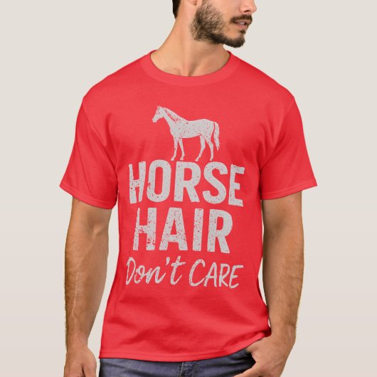 馬の毛なんて気にしない 馬好きのためのおもしろデザイン Tシャツ (正面)
