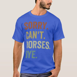 馬はごめん 馬はバイバイできないよ おもしろ 馬術 友達 Tシャツ