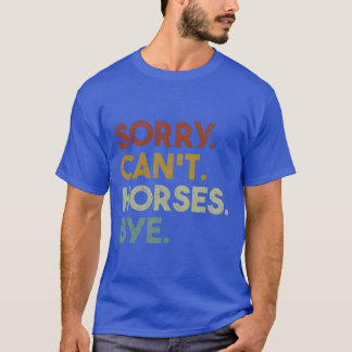馬はバイ・バイできない Sorry Cant Horses Bye お馬さん大好きおばあちゃんの面白 Tシャツ