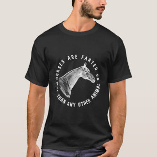 馬は他のどの動物よりも多く餌を与えられている Tシャツ