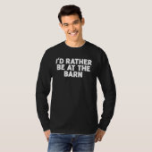 馬を呼ぶなら納屋の田舎の農場へ行った方がいい Tシャツ (正面フル)
